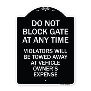 Parking Sign Do Not Block Gate at Anytime - Violators Will Be Towed Away at Vehicle Owner's Expense