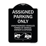Parking Restriction Sign Assigned Parking Only Unauthorized Vehicles Towed at Owner Expense with Graphic