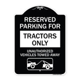 Parking Lot Sign Reserved Parking for Tractors Only Unauthorized Vehicles Towed Away (With Tow Away Graphic)