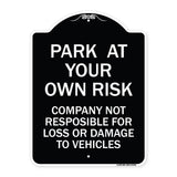 Park at Your Own Risk Company Not Responsible for Loss or Damage to Vehicles