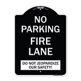 No Parking Fire Lane - Do Not Jeopardize Our Safety