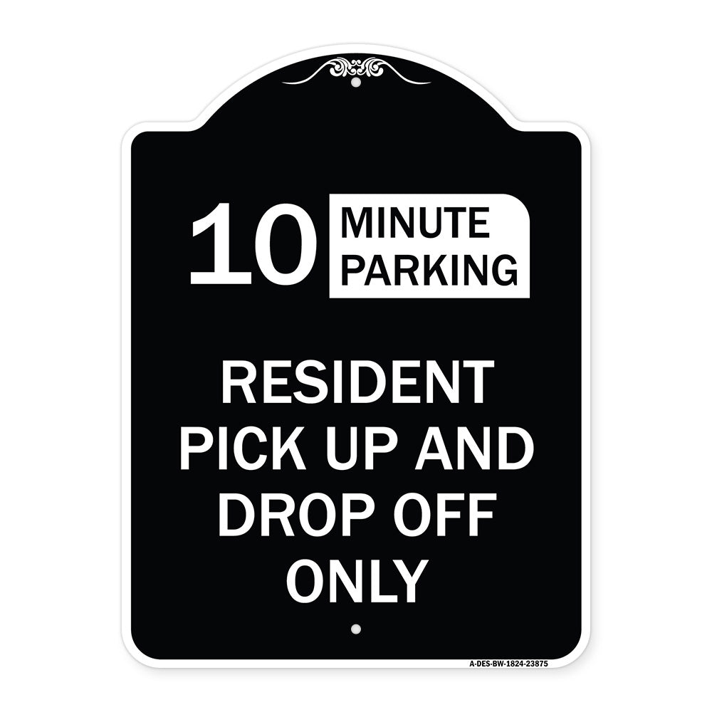 Minute Parking Sign Resident Pick-Up and Drop-Off Only (Choose Your Limit) Minute Parking