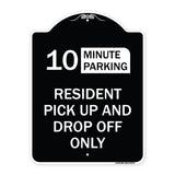 Minute Parking Sign Resident Pick-Up and Drop-Off Only (Choose Your Limit) Minute Parking