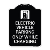 Electric Vehicle Parking Only While Charging with Graphic