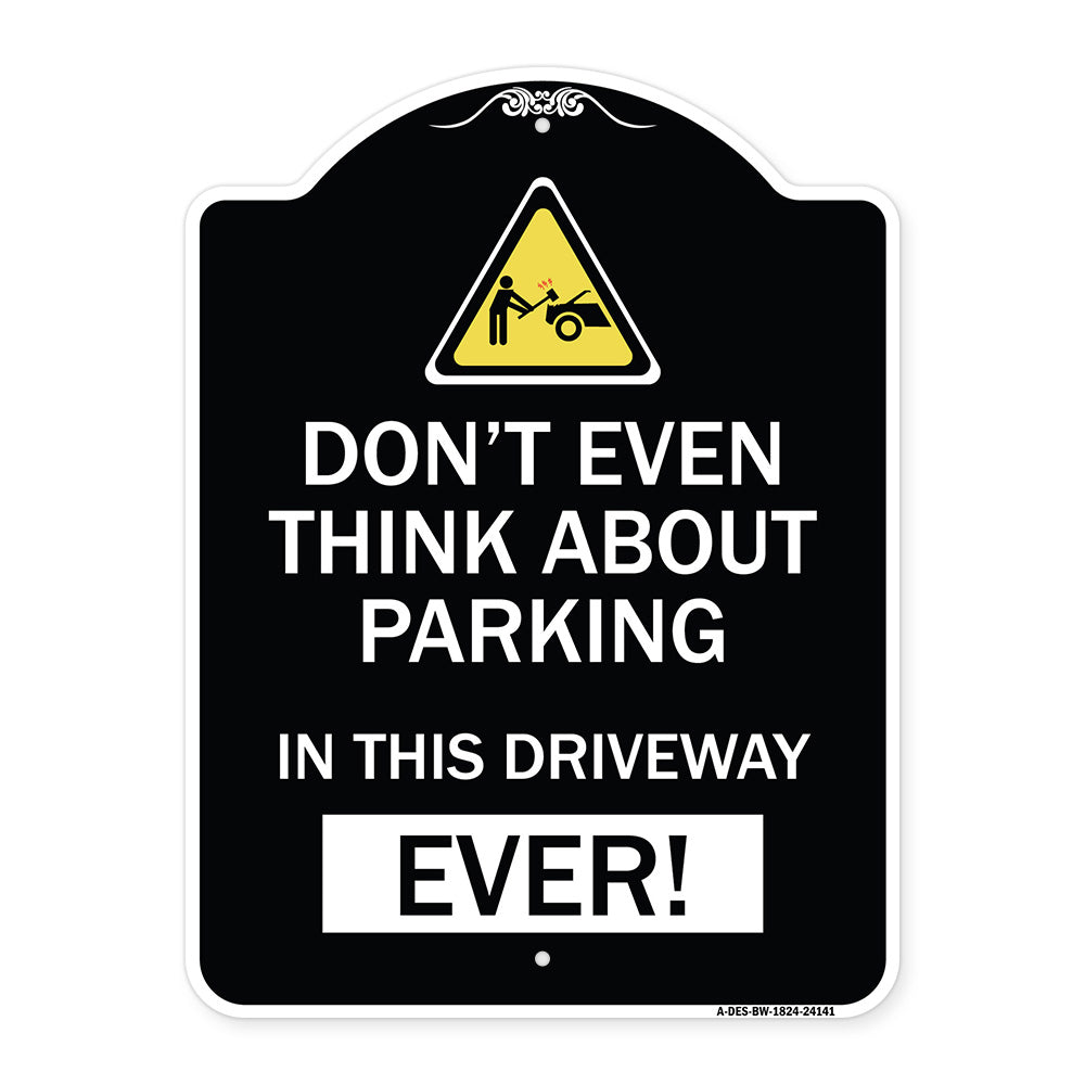 Do Not Think About Parking in This Driveway Ever with Graphic