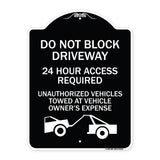 Do Not Block Driveway 24 Hour Access Required Unauthorized Vehicles Towed Away with Graphic