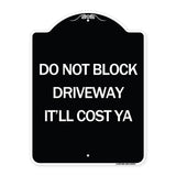 Do Not Block Driveway - It'll Cost Ya