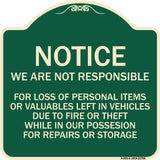 We Are Not Responsible for Loss of Personal Items or Valuables Left in Vehicles Due to Fire or Theft While in Our Possession