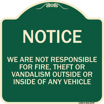We Are Not Responsible for Fire Theft or Vandalism Outside or Inside of ANY Vehicle