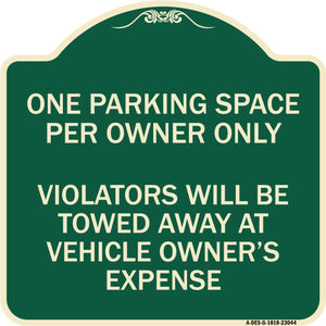 Reserved Parking Sign One Parking Space Per Owner Only Violators Will Be Towed Away at Vehicle Owner's Expense