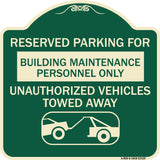 Reserved Parking for Building Maintenance Personnel Only Unauthorized Vehicles Towed Away (With Tow Away Graphic)