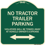 Parking Restriction Sign No Tractor Trailer Parking Violators Will Be Towed Away at Owner Expense with Bidirectional Arrow