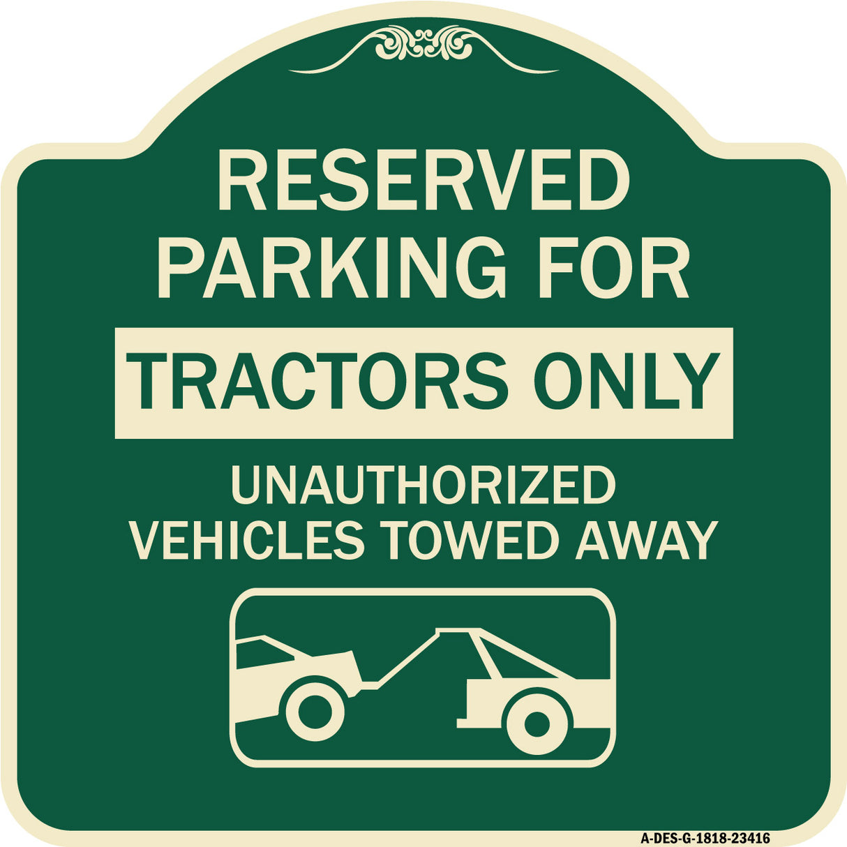 Parking Lot Sign Reserved Parking for Tractors Only Unauthorized Vehicles Towed Away (With Tow Away Graphic)