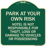 Park at Your Own Risk Hotel Is Not Responsible for Theft Loss or Damage to Your Vehicle or Possessions