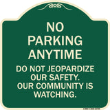 No Parking Anytime - Do Not Jeopardize Our Safety. Our Community Is Watching