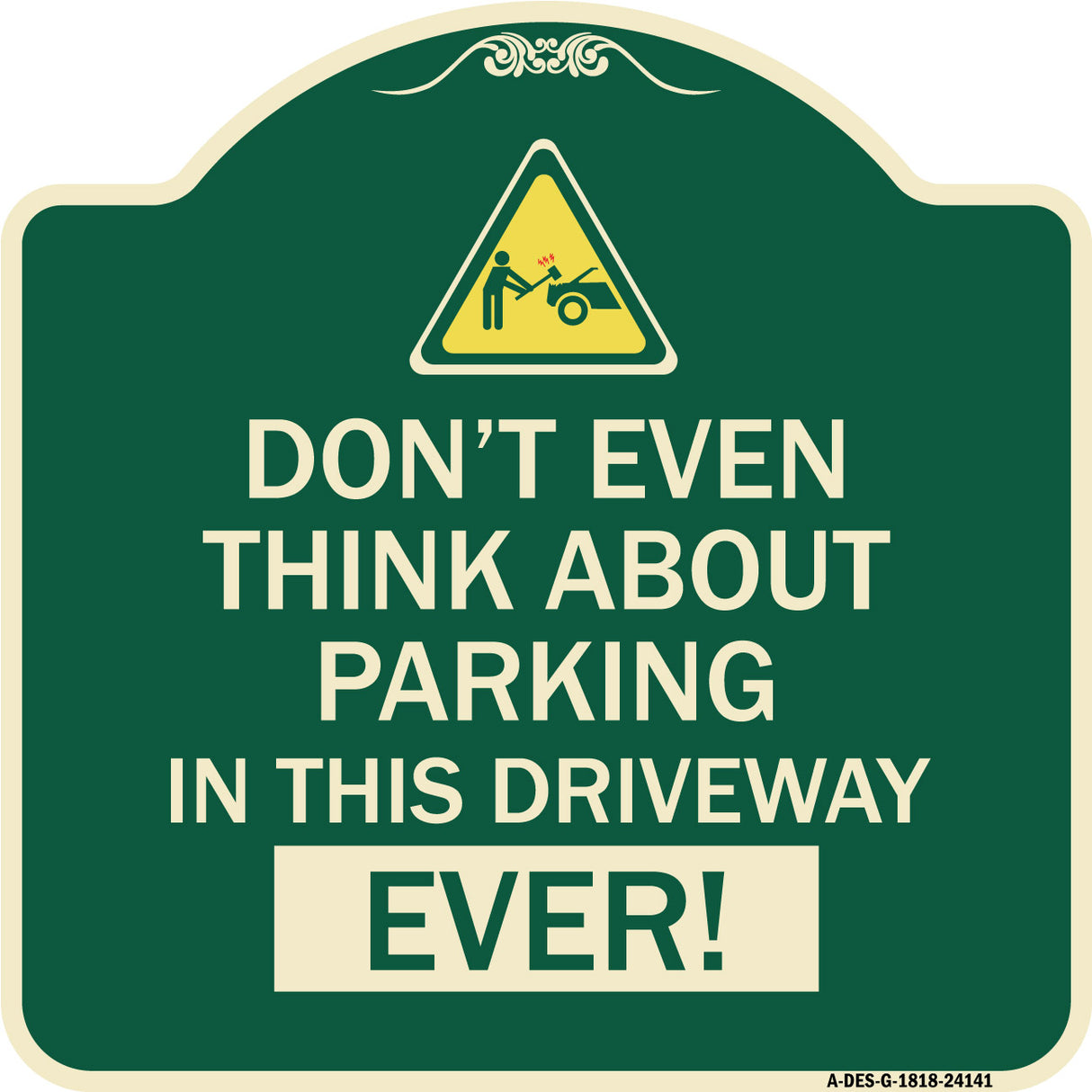 Do Not Think About Parking in This Driveway Ever with Graphic