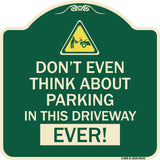 Do Not Think About Parking in This Driveway Ever with Graphic