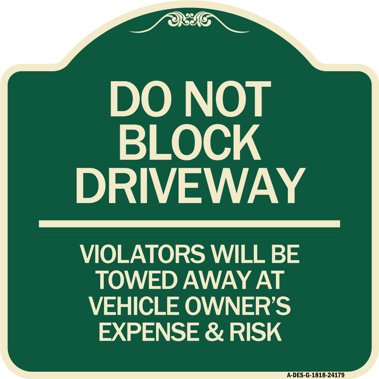 Do Not Block Driveway - Violators Will Be Towed Away at Vehicle Owner's Expense & Risk