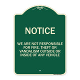 We Are Not Responsible for Fire Theft or Vandalism Outside or Inside of ANY Vehicle