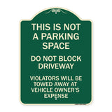 This Is Not A Parking Space Do Not Block Driveway Violators Towed Away at Vehicle Owner Expense