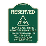 Reserved Do Not Think About Parking Here Unauthorized Vehicles Crushed Towed and Sold for Scrap with Graphic