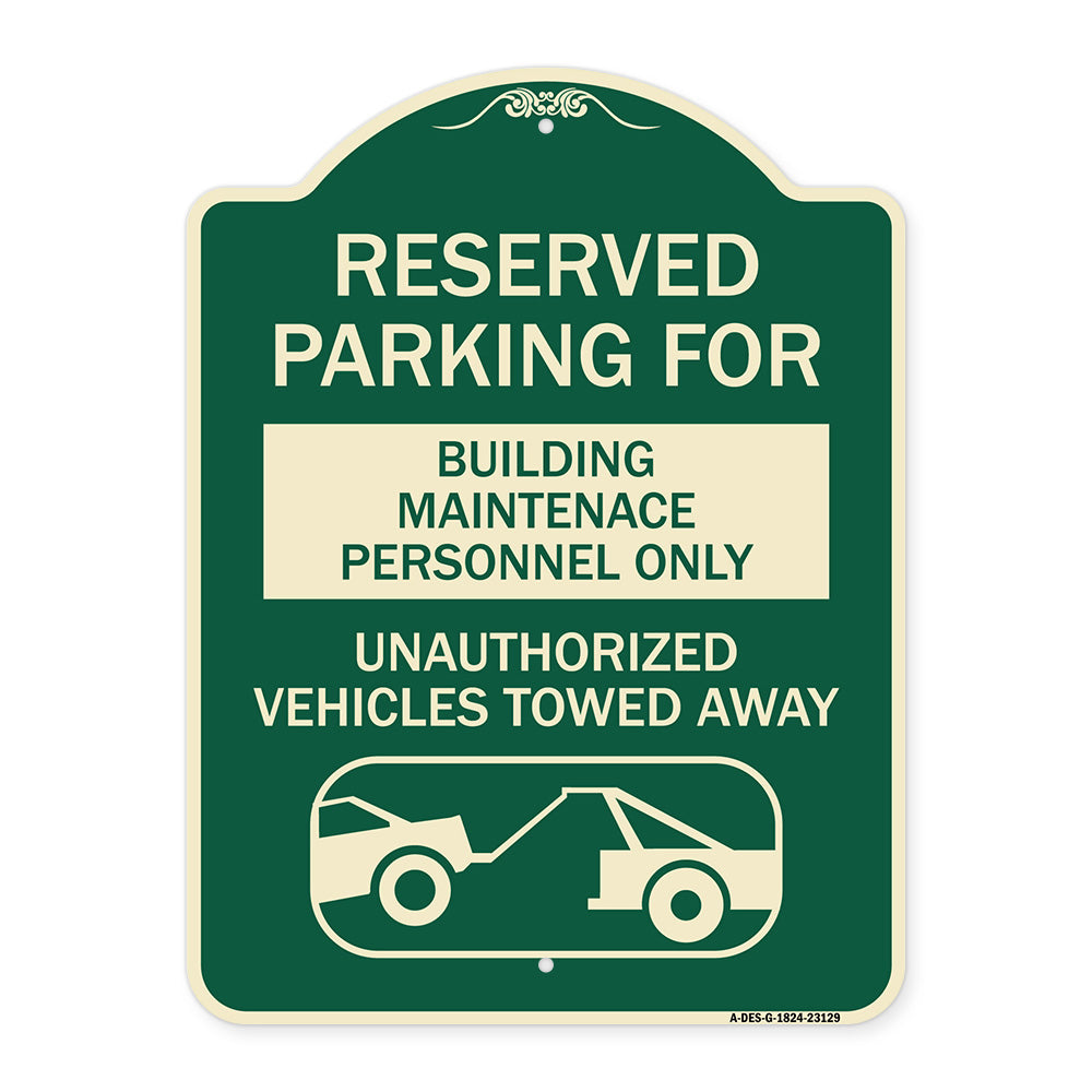 Reserved Parking for Building Maintenance Personnel Only Unauthorized Vehicles Towed Away (With Tow Away Graphic)
