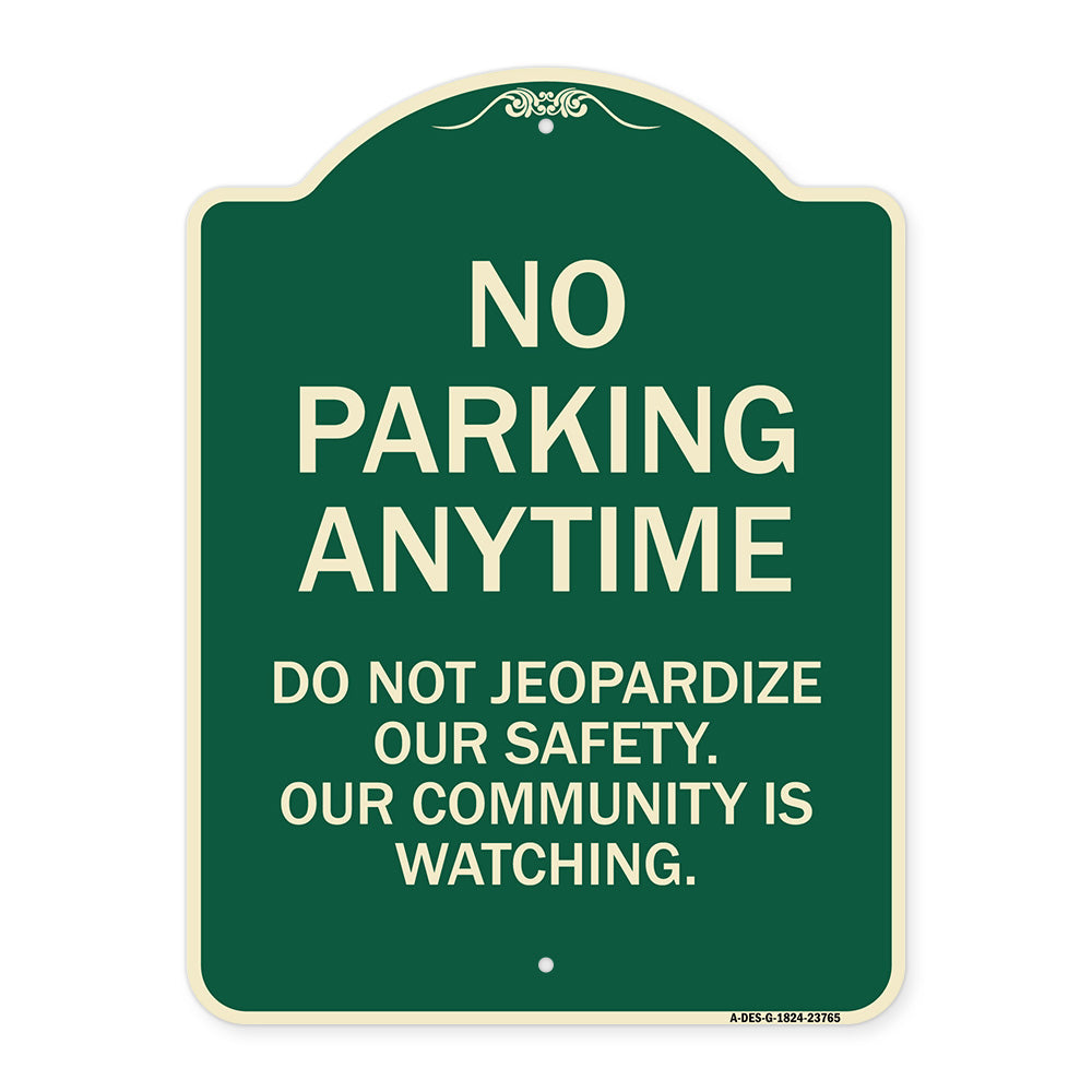 No Parking Anytime - Do Not Jeopardize Our Safety. Our Community Is Watching