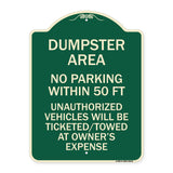 Dumpster Area Parking Rule Sign No Parking Within 50 Ft Unauthorized Vehicles Will Be Ticketed Towed at Owners Expense