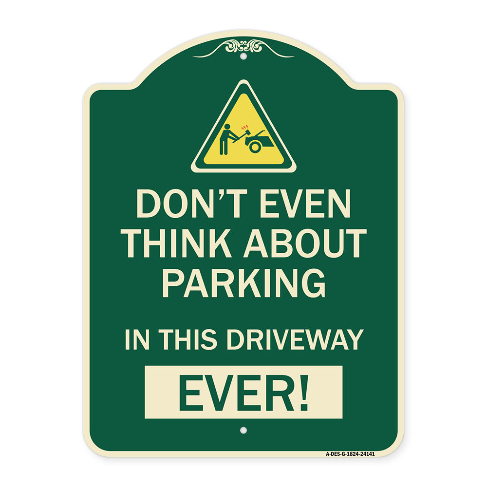 Do Not Think About Parking in This Driveway Ever with Graphic