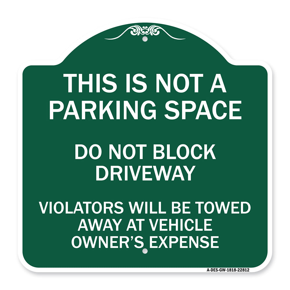 This Is Not A Parking Space Do Not Block Driveway Violators Towed Away at Vehicle Owner Expense