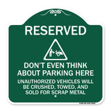 Reserved Do Not Think About Parking Here Unauthorized Vehicles Crushed Towed and Sold for Scrap with Graphic