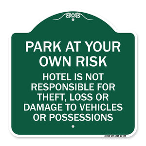 Park at Your Own Risk Hotel Is Not Responsible for Theft Loss or Damage to Your Vehicle or Possessions