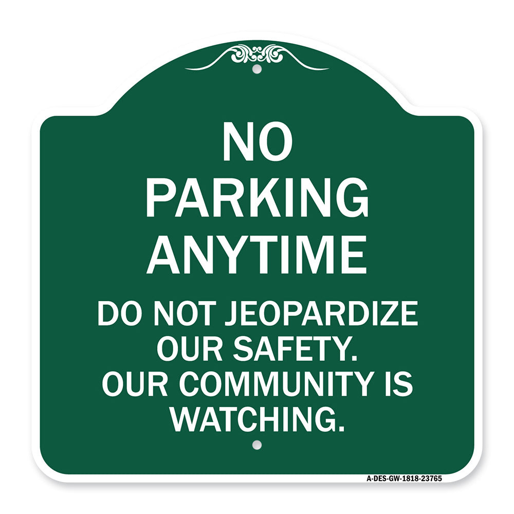 No Parking Anytime - Do Not Jeopardize Our Safety. Our Community Is Watching