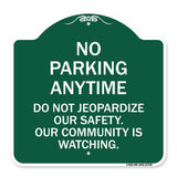 No Parking Anytime - Do Not Jeopardize Our Safety. Our Community Is Watching