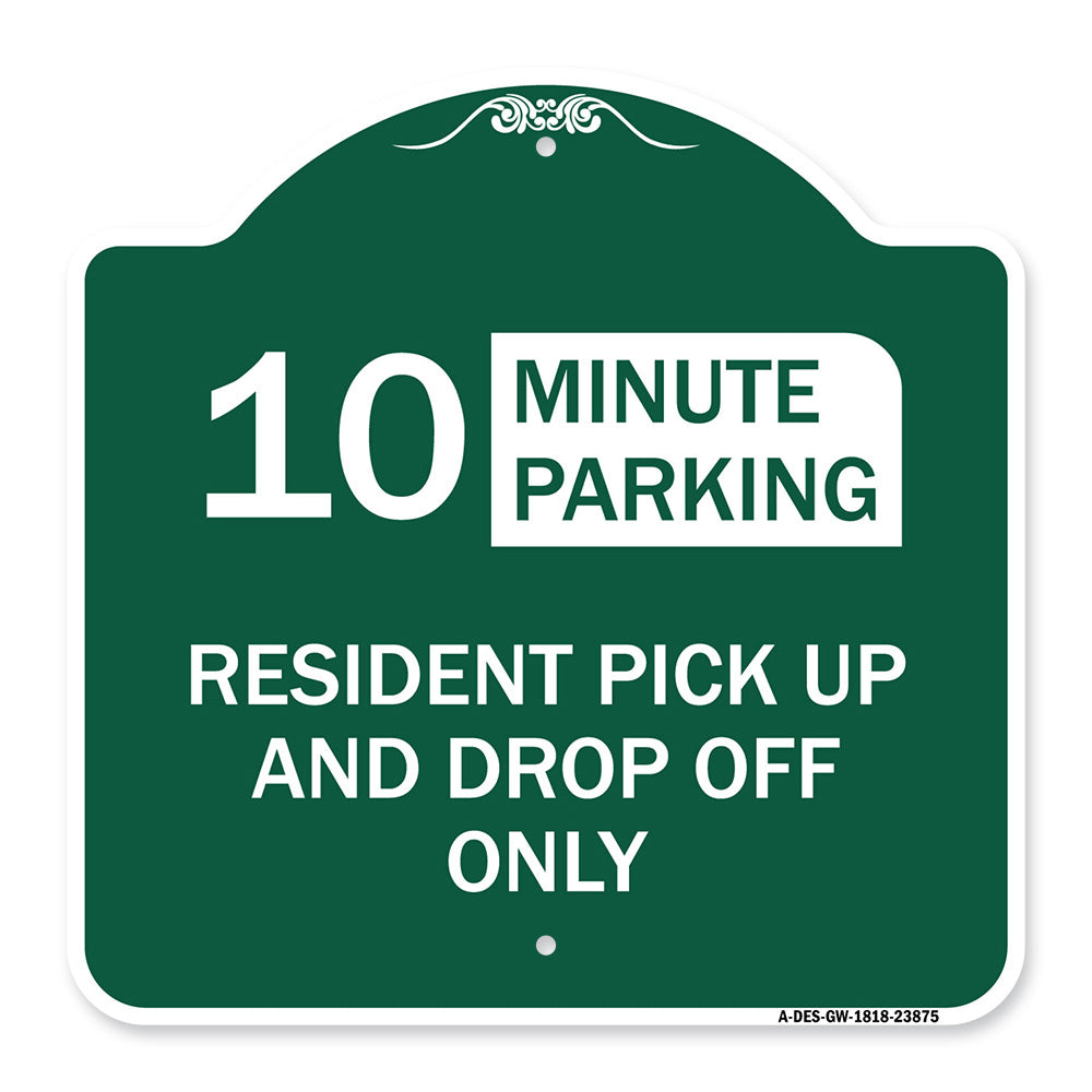 Minute Parking Sign Resident Pick-Up and Drop-Off Only (Choose Your Limit) Minute Parking