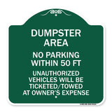Dumpster Area Parking Rule Sign No Parking Within 50 Ft Unauthorized Vehicles Will Be Ticketed Towed at Owners Expense