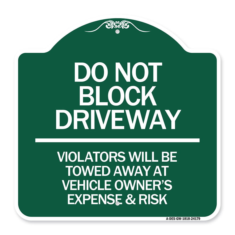 Do Not Block Driveway - Violators Will Be Towed Away at Vehicle Owner's Expense & Risk