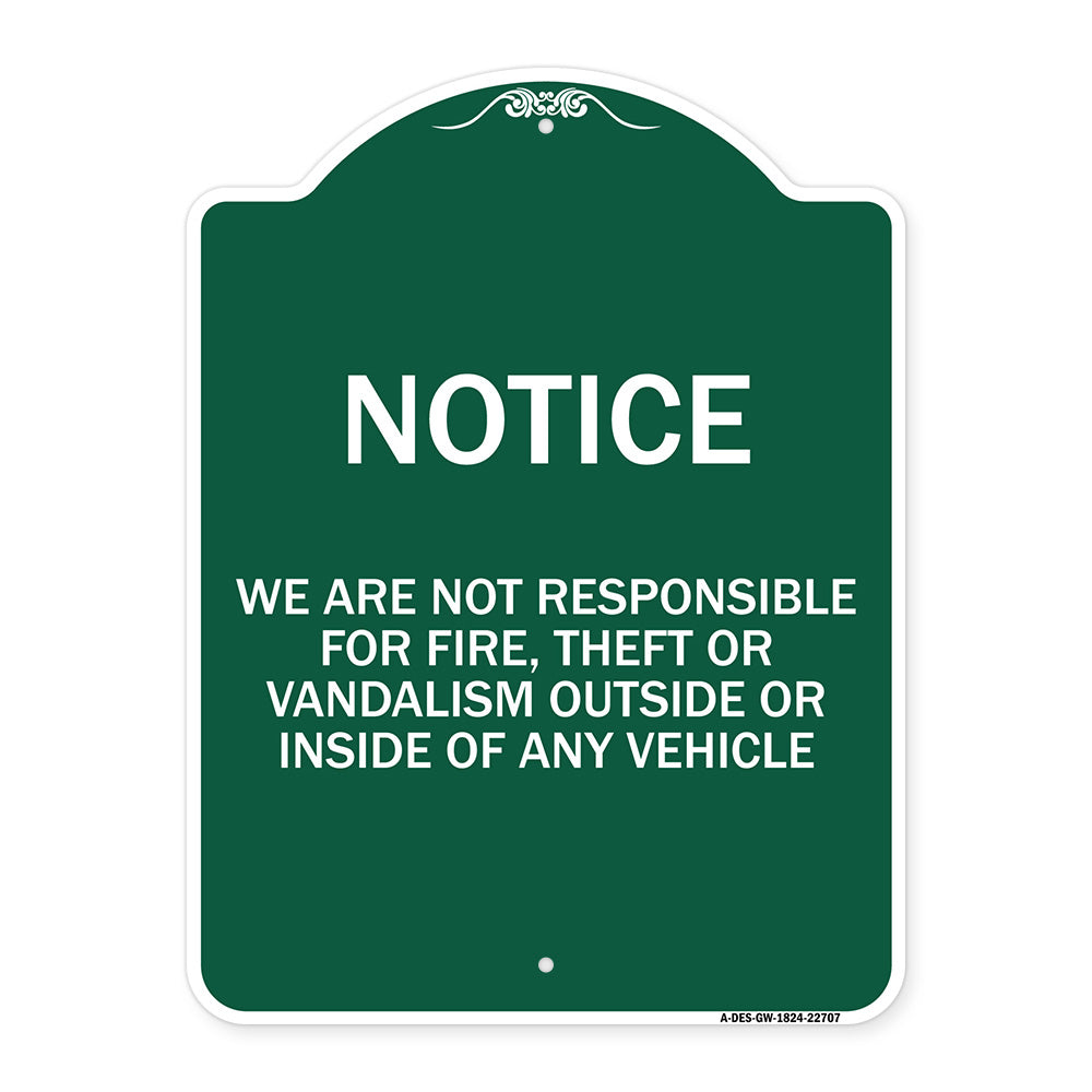 We Are Not Responsible for Fire Theft or Vandalism Outside or Inside of ANY Vehicle