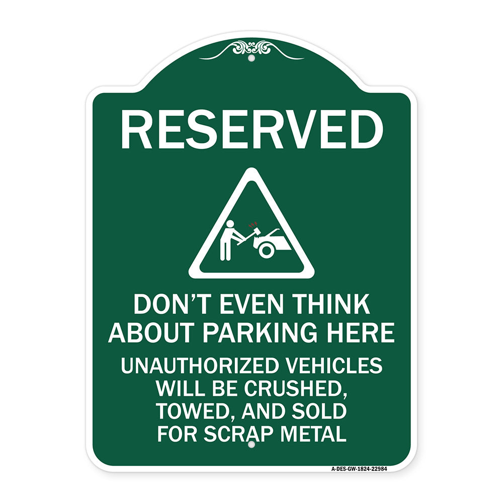 Reserved Do Not Think About Parking Here Unauthorized Vehicles Crushed Towed and Sold for Scrap with Graphic