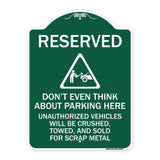 Reserved Do Not Think About Parking Here Unauthorized Vehicles Crushed Towed and Sold for Scrap with Graphic