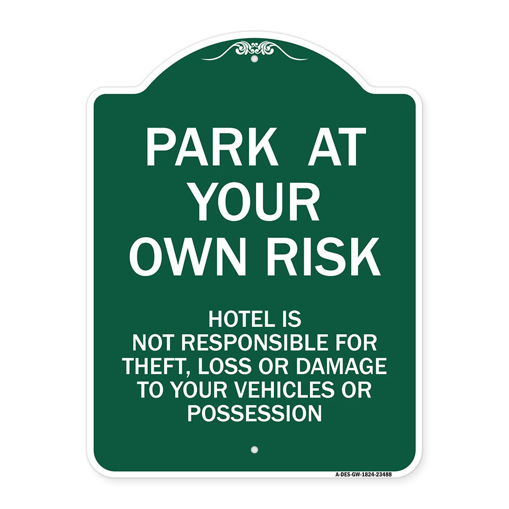 Park at Your Own Risk Hotel Is Not Responsible for Theft Loss or Damage to Your Vehicle or Possessions
