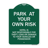 Park at Your Own Risk Hotel Is Not Responsible for Theft Loss or Damage to Your Vehicle or Possessions