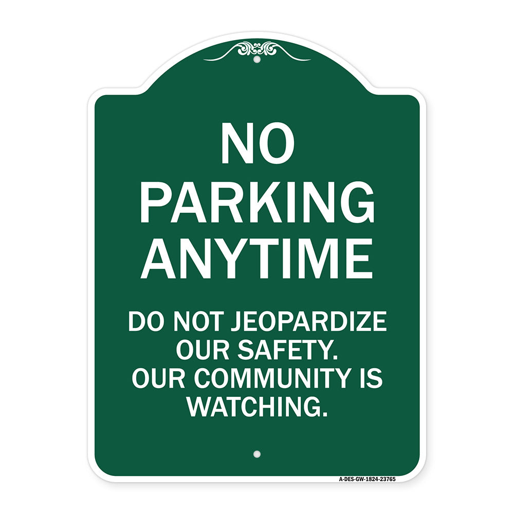 No Parking Anytime - Do Not Jeopardize Our Safety. Our Community Is Watching