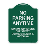No Parking Anytime - Do Not Jeopardize Our Safety. Our Community Is Watching