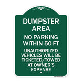Dumpster Area Parking Rule Sign No Parking Within 50 Ft Unauthorized Vehicles Will Be Ticketed Towed at Owners Expense