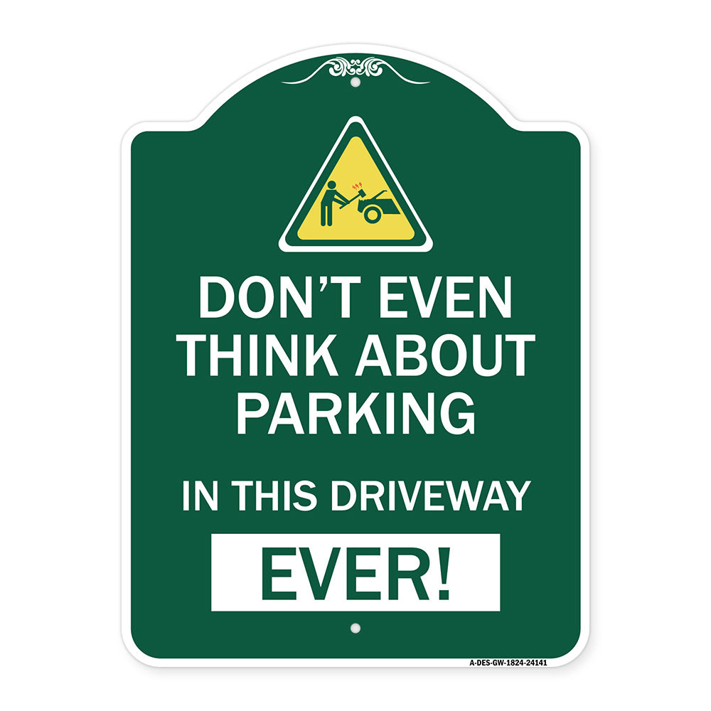 Do Not Think About Parking in This Driveway Ever with Graphic