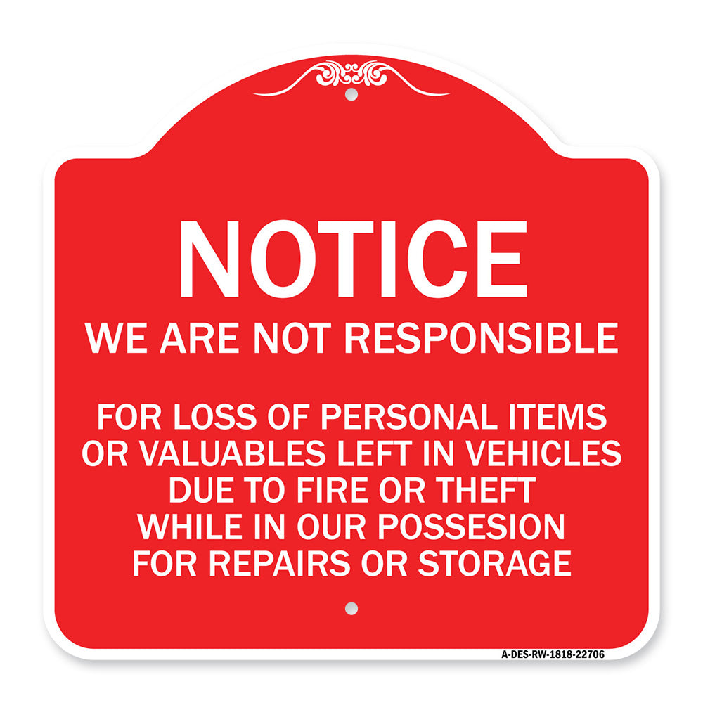 We Are Not Responsible for Loss of Personal Items or Valuables Left in Vehicles Due to Fire or Theft While in Our Possession