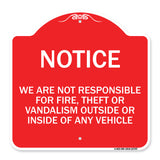 We Are Not Responsible for Fire Theft or Vandalism Outside or Inside of ANY Vehicle