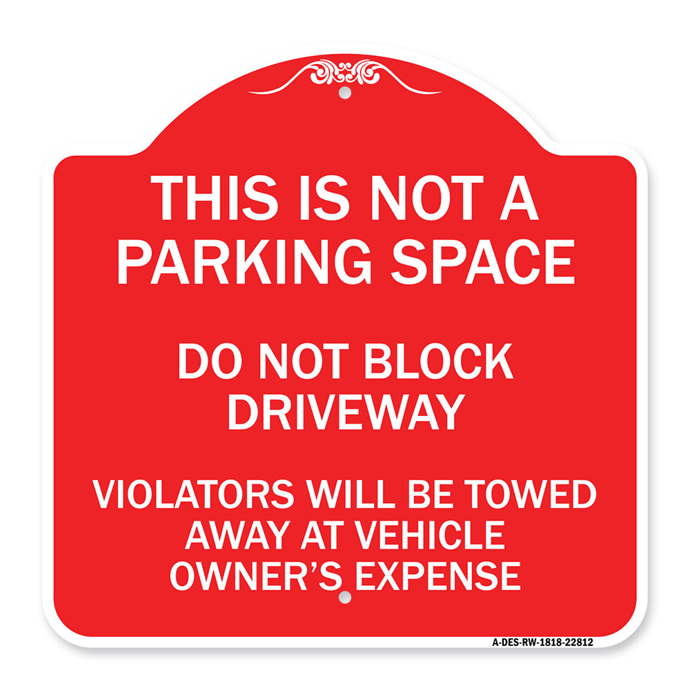This Is Not A Parking Space Do Not Block Driveway Violators Towed Away at Vehicle Owner Expense
