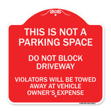 This Is Not A Parking Space Do Not Block Driveway Violators Towed Away at Vehicle Owner Expense